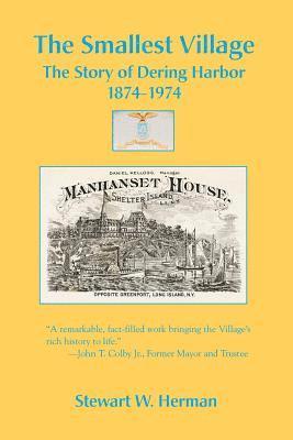 Stewart W Herman, Stewart W. Herman - Smallest Village, The Story of Dering Harbor 1874-1974, Häftad