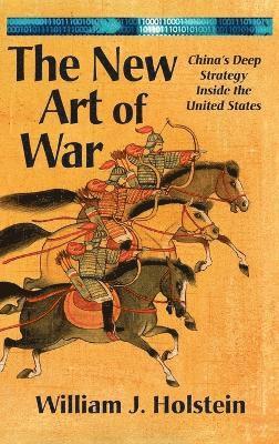 bokomslag The New Art of War-China's Deep Strategy Inside the United States (LIB)