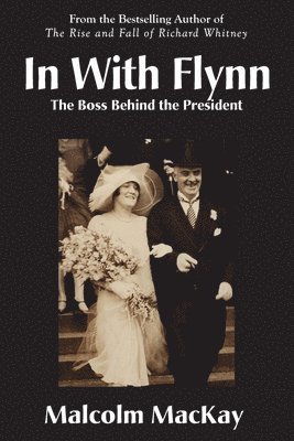 Malcolm MacKay, Malcolm Mackay - In With Flynn, The Boss Behind the President, Häftad