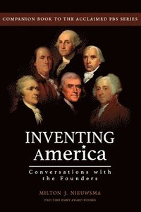 bokomslag Inventing America-Conversations with the Founders