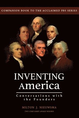 Milton J Nieuwsma, Milton J. Nieuwsma - Inventing America-Conversations with the Founders, Häftad