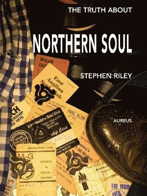 Stephen Riley - Truth About Northern Soul, Häftad