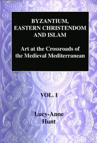 bokomslag Byzantium, Eastern Christendom and Islam Vol. I