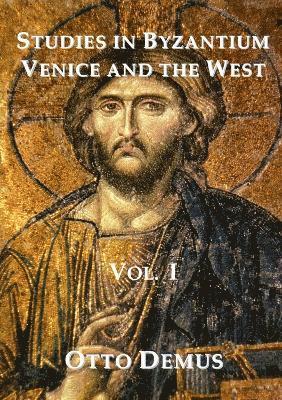 Studies in Byzantium, Venice and the West, Volume I 1