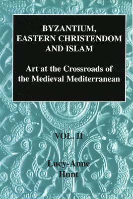 Byzantium, Eastern Christendom and Islam Vol. II 1