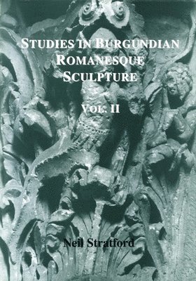 bokomslag Studies in Burgundian Romanesque Sculpture, Volume II