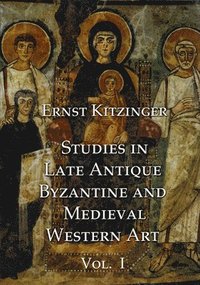 bokomslag Studies in Late Antique, Byzantine and Medieval Western Art, Volume 1