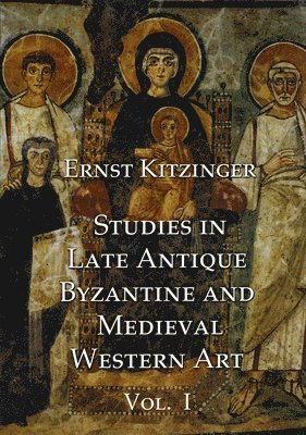 Studies in Late Antique, Byzantine and Medieval Western Art, Volume 1 1