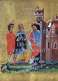 bokomslag Byzance, Les Slaves et L'Occident
