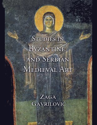 Zaga Gavrilovic - Studies in Byzantine and Serbian Medieval Art, Häftad