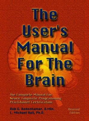 Bob G Bodenhamer, L Michael Hall - User's Manual For The Brain Volume I, Inbunden