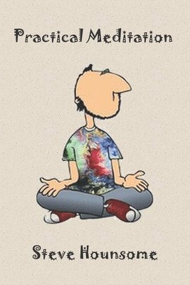 Steve Hounsome - Practical Meditation, Häftad