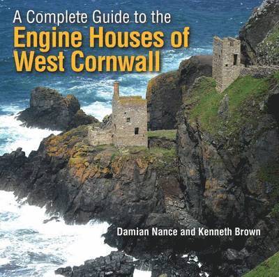Damian Nance, Kenneth Brown - Complete Guide to the Engine Houses of West Cornwall, Häftad