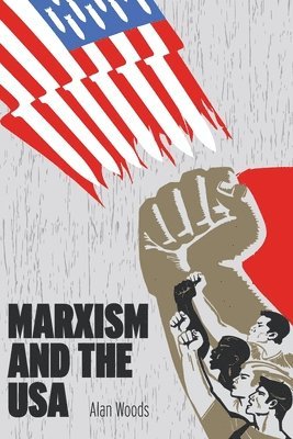 Alan Woods - Marxism and the USA, Häftad