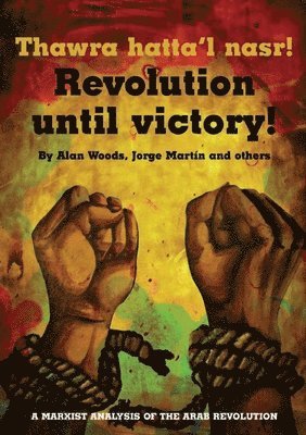 The Arab Revolution A Marxist Analysis (Revolution until Victory!) 1