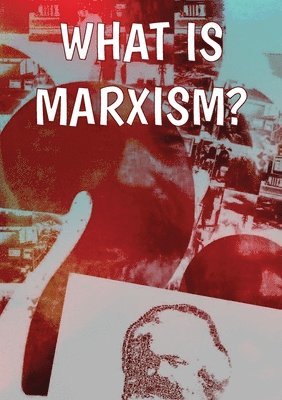 What Is Marxism? 1