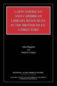 bokomslag Latin American and Caribbean Library Resources in the British Isles