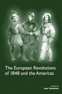 bokomslag The European Revolutions of 1848 and the Americas