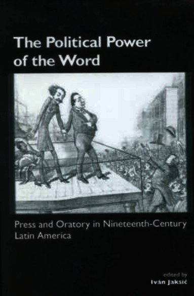 Ivan Jaksic - Political Power of the Word, Häftad