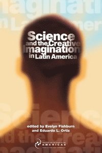 bokomslag Science and the Creative Imagination in Latin America