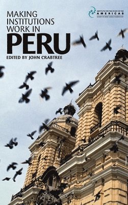 Making Institutions Work in Peru 1