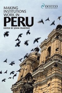 bokomslag Making Institutions Work in Peru