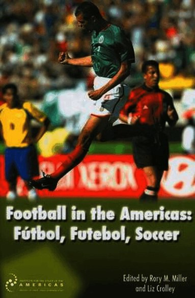 Rory M. Miller, Liz Crolley - Football in the Americas, Häftad