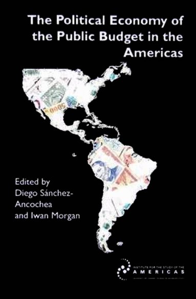Diego Sanchez-Ancochea, Iwan Morgan - Political Economy of the Public Budget in the Americas, Häftad