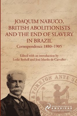 Leslie Bethell, Murilo De Carvalho, Murilo de Carvalho - Joaquim Nabuco, British Abolitionists, and the End of Slavery in Brazil, Häftad