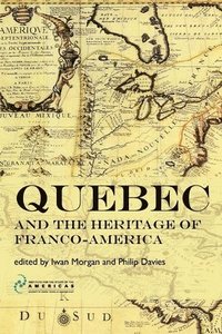 bokomslag Quebec and the Heritage of Franco-America