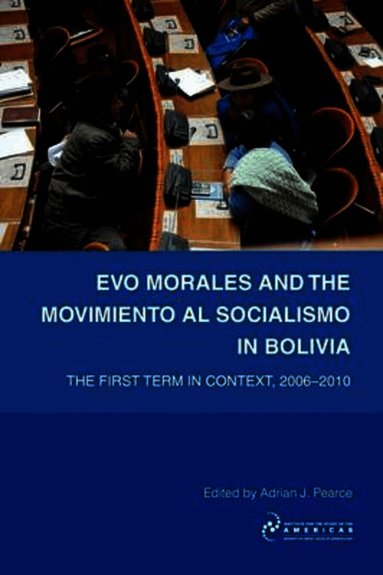Adrian Pearce - Evo Morales and the Movimiento Al Socialismo in Bolivia, Häftad