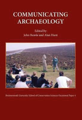 John Beavis, Alan Hunt, John Beavis, Alan Hunt - Communicating Archaeology, Häftad