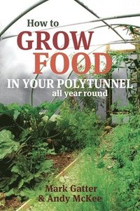 bokomslag How to Grow Food in Your Polytunnel