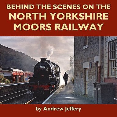 bokomslag Behind the Scenes on the North Yorkshire Moors Railway