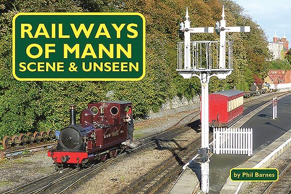 Railways of Mann - Scene and Unseen 1