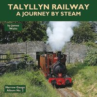 bokomslag Talyllyn Railway - A Journey By Steam