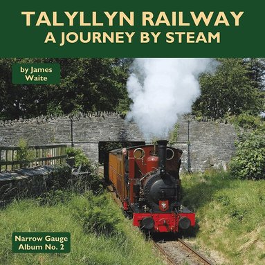 James Waite - Talyllyn Railway - A Journey By Steam, Inbunden