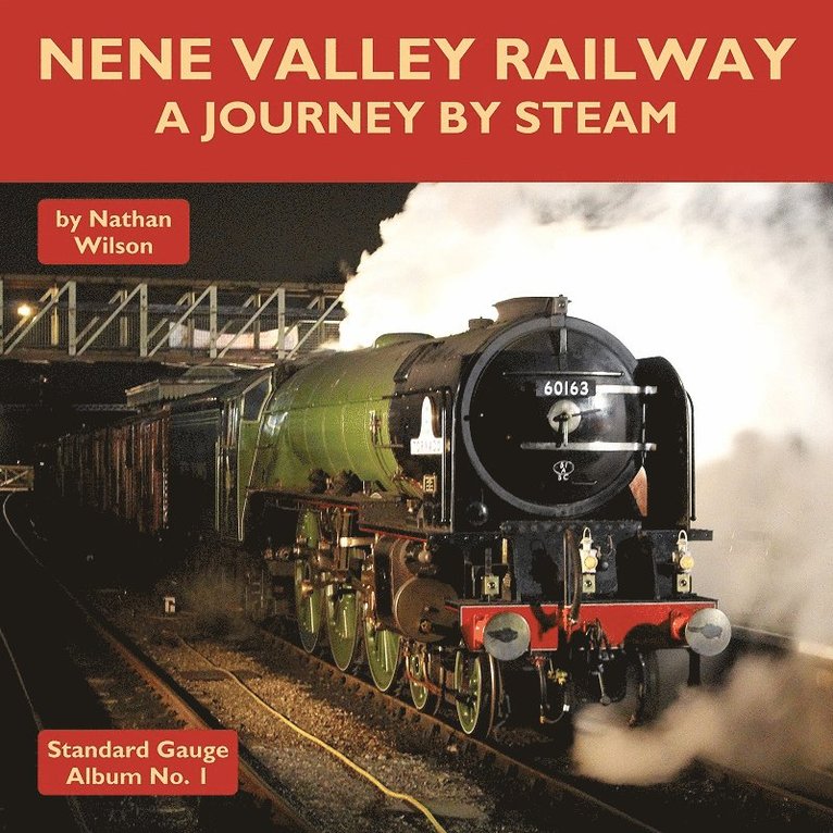 Nathan Wilson - Nene Valley Railway - A Journey By Steam, Inbunden