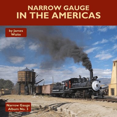 James Waite - Narrow Gauge in the Americas, Inbunden