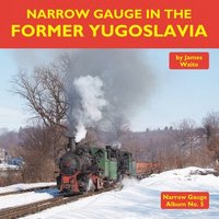 bokomslag Narrow Gauge in the Former Yugoslavia