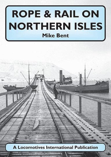Mike Bent - Rope & Rail on Northern Isles, Häftad