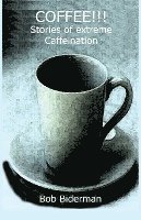 bokomslag COFFEE!!! Stories of Extreme Caffeination