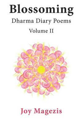 Joy Magezis - Blossoming: Dharma Diary Poems Volume II, Häftad