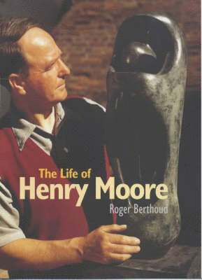The Life of Henry Moore 1