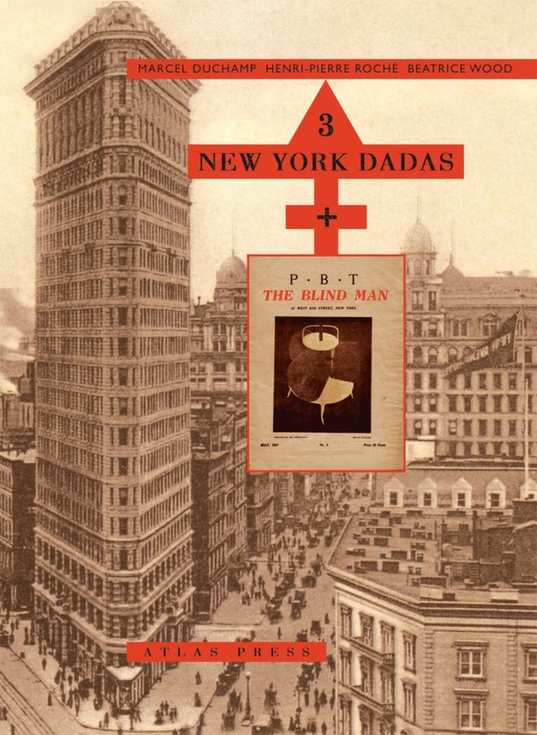 Marcel Duchamp, Henri-Pierre Roche, Beatrice Wood - 3 New York Dadas and The Blind Man, Inbunden