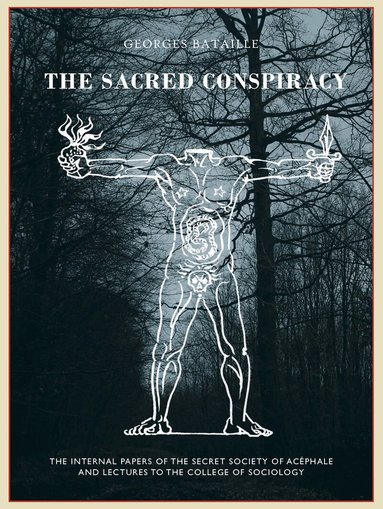 Georges Bataille, Roger Caillois, Michel Leiris, Alastair Brotchie, Marina Galletti - The Sacred Conspiracy, Inbunden