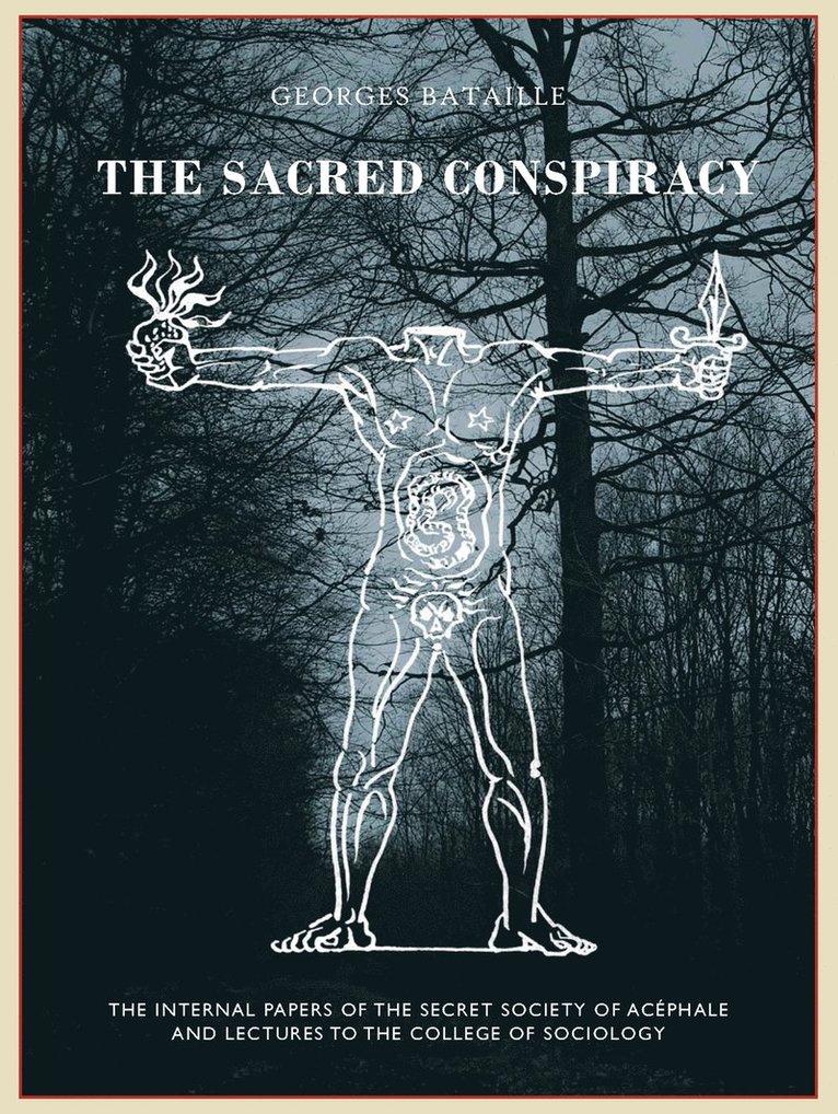 Georges Bataille, Roger Caillois, Michel Leiris, Alastair Brotchie, Marina Galletti - The Sacred Conspiracy, Inbunden