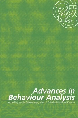Karola Dillenburger, Mark F. O¿Reilly, Michael Keenan - Advances in Behaviour Analysis, Häftad