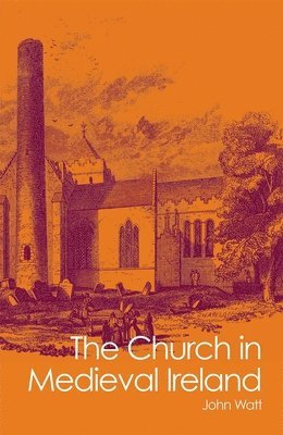 John Watt - Church in Medieval Ireland, Häftad