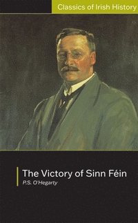 bokomslag Victory of Sinn Fein: How it Won it and How it Used it